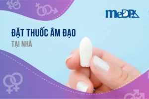 medpadia-dat-thuoc-phu-khoa-tai-nha