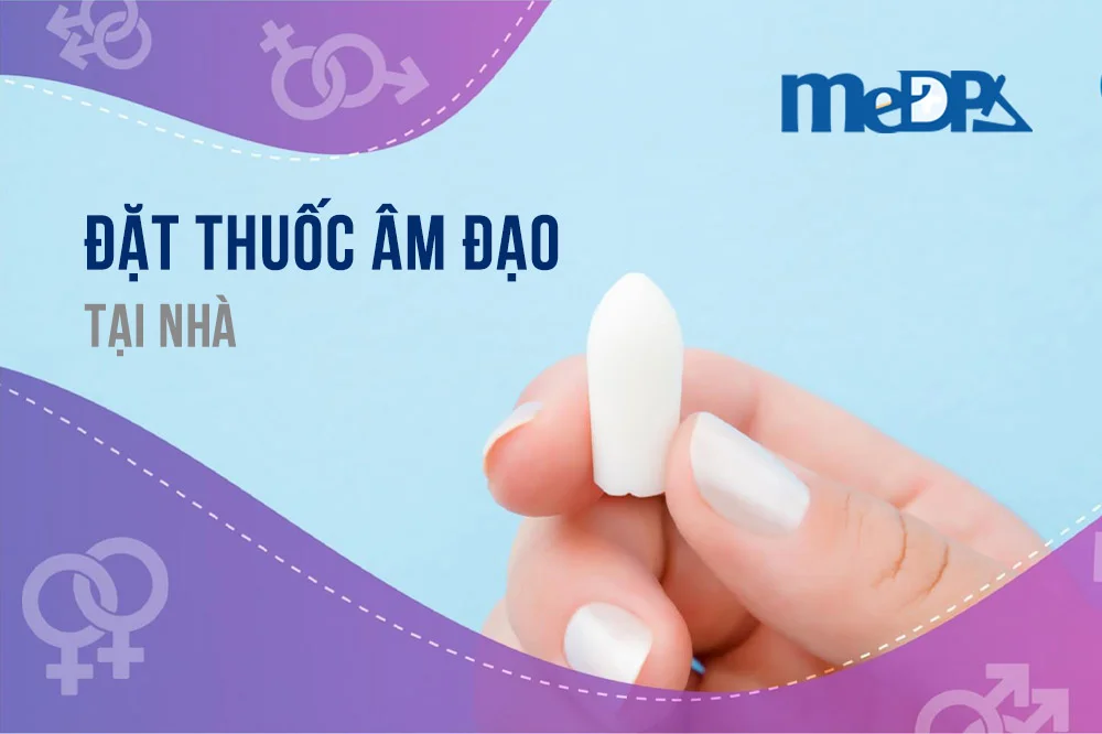 medpadia-dat-thuoc-phu-khoa-tai-nha
